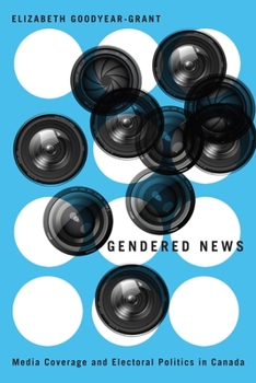 Hardcover Gendered News: Media Coverage and Electoral Politics in Canada Book
