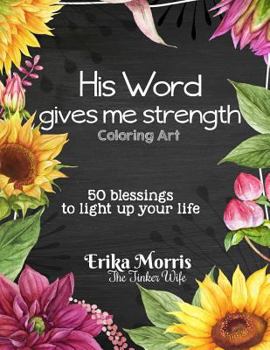 Paperback His Word gives me strength: Coloring Art. 50 blessings to light up your life Book