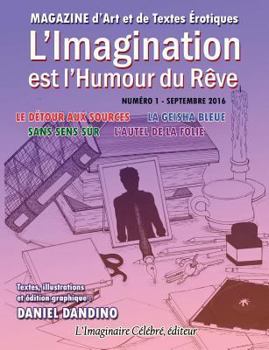 Paperback L'Imagination est l'Humour du Reve - numero 1: LDetour aux Sources - La Geisha Bleue - Sans Sens Sur - L'Autel de la Folie [French] Book