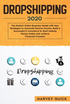 Paperback Dropshipping 2020: The Perfect Online Business Model with New Strategies to Generate Passive Income. Build a Successful E-commerce to Sta Book