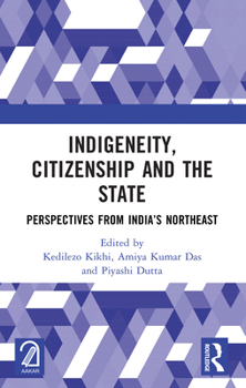 Paperback Indigeneity, Citizenship and the State: Perspectives from India's Northeast Book