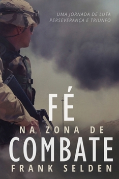 Paperback Fé na Zona de Combate: Uma Jornada de Luta, Perseverança e Triunfo [Portuguese] Book