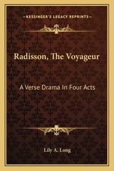 Paperback Radisson, The Voyageur: A Verse Drama In Four Acts Book