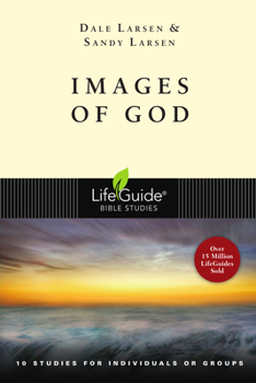 Images of God: 10 Studies For Individuals Or Groups (Lifeguide Bible Studies) - Book  of the LifeGuide Bible Studies