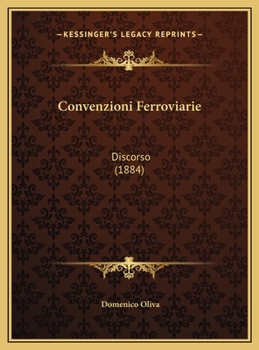 Convenzioni Ferroviarie: Discorso (1884)