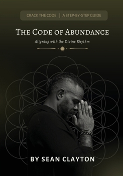 Paperback The Code of Abundance: Aligning with the Divine Rhythm Book