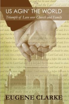 Paperback Us Agin' the World: Triumph of Love over Church and Family Book