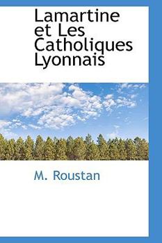 Lamartine et Les Catholiques Lyonnais