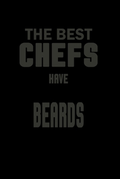 The Best Chefs Have Beards: Food Journal Track Your Meals Eat Clean And Fit Breakfast Lunch Diner Snacks Time Items Serving Cals Sugar Protein Fiber Carbs Fat 110 Pages 6 X 9 In 15.24 X 22.86 Cm