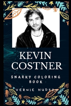 Paperback Kevin Costner Snarky Coloring Book: An American Actor and Director Book