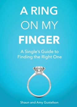 Paperback A Ring on My Finger: A Single's Guide to Finding the Right One Book