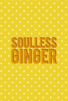 Paperback Soulless Ginger: Notebook Journal Composition Blank Lined Diary Notepad 120 Pages Paperback Yellow And White Points Ginger Book