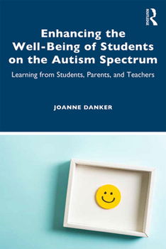 Paperback Enhancing the Well-Being of Students on the Autism Spectrum: Learning from Students, Parents, and Teachers Book