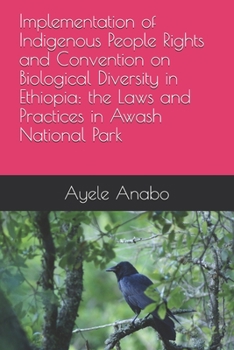 Paperback Implementation of Indigenous People Rights and Convention on Biological Diversity in Ethiopia: the Laws and Practices in Awash National Park Book