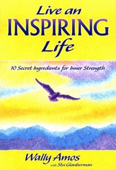 Paperback Live an Inspiring Life: 10 Secret Ingredients for Inner Strength Book