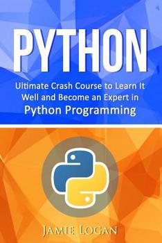 Paperback Python: Ultimate Crash Course to Learn It Well and Become an Expert in Python Programming Book