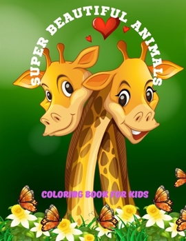 Paperback Super Beautiful Animals - Coloring Book for Kids Book