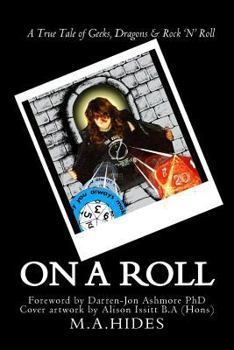 Paperback On A Roll: A True Tale of Geeks, Dragons & Rock 'N' Roll Book