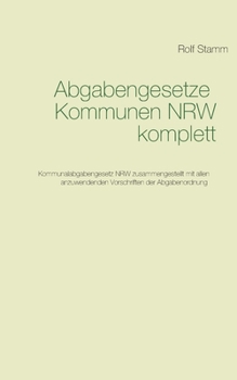 Paperback Abgabengesetze Kommunen NRW komplett: Kommunalabgabengesetz NRW mit anzuwendenden Vorschriften der Abgabenordnung [German] Book