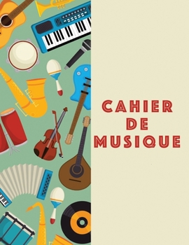 Cahier De Musique: Musiciens Composition Livre Instrument Manuscrit Personnel Papier Piano Guitare Standard 13 portées Grand Carnet / Journal Cadeau ... souple, Finition mate. (French Edition)
