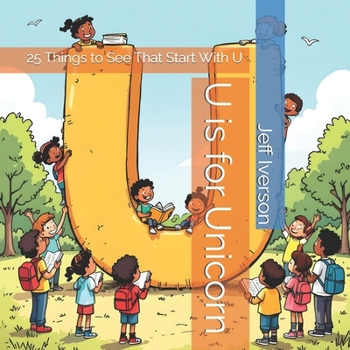 Paperback U is for Unicorn: 25 Things to See That Start With U Book