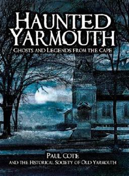 Paperback Haunted Yarmouth:: Ghosts and Legends from the Cape Book