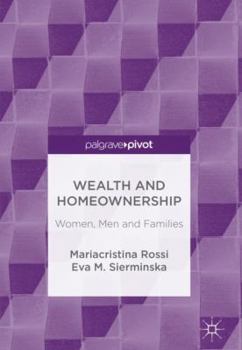 Hardcover Wealth and Homeownership: Women, Men and Families Book