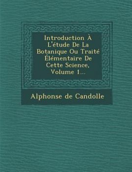 Paperback Introduction A L'Etude de La Botanique Ou Traite Elementaire de Cette Science, Volume 1... [French] Book