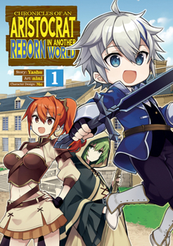 Chronicles of an Aristocrat Reborn in Another World (Manga) Vol. 1 - Book #1 of the Chronicles of an Aristocrat Reborn in Another World