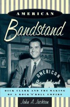 Hardcover American Bandstand: Dick Clark and the Making of a Rock 'n' Roll Empire Book