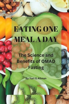 Paperback Eating One Meal a Day: The Science and Benefits of OMAD Fasting Book