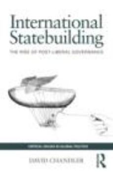 Paperback International Statebuilding: The Rise of Post-Liberal Governance Book