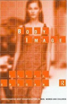 Paperback Body Image: Understanding Body Dissatisfaction in Men, Women and Children Book