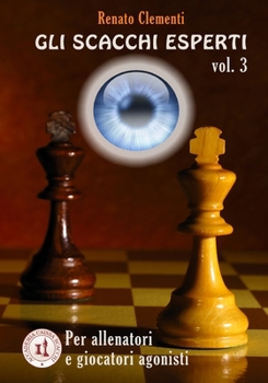 Paperback Gli Scacchi Esperti vol.III: Corso per giocatori agonisti e allenatori [Italian] Book