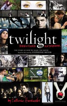 Hardcover Twilight: Director's Notebook: The Story of How We Made the Movie Based on the Novel by Stephenie Meyer Book