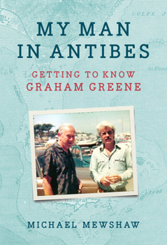 Hardcover My Man in Antibes: Getting to Know Graham Greene Book