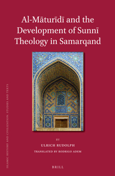 Al-Maturidi and the Development of Sunni Theology in Samarqand - Book  of the Brill's Islamic History and Civilization