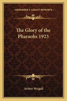 Paperback The Glory of the Pharaohs 1923 Book