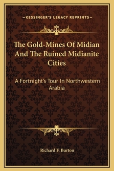 The Gold-Mines of Midian and the Ruined Midianite Cities