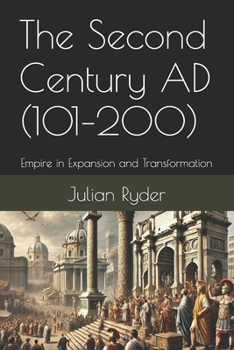 Paperback The Second Century AD (101-200): Empire in Expansion and Transformation Book