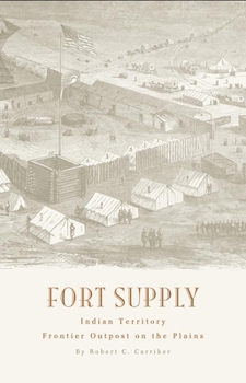 Paperback Fort Supply, Indian Territory: Frontier Outpost on the Plains Book