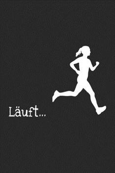 Läuft...: A5 Lauftagebuch mit Platz für Trainingspläne, Gewichtsverlauf und Läufe I Für alle die das Laufen lieben – Softcover (German Edition)