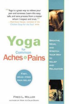 Paperback Yoga for Common Aches and Pains: Breathe, Move, and Stretch Your Way to Relief and Relaxation Book