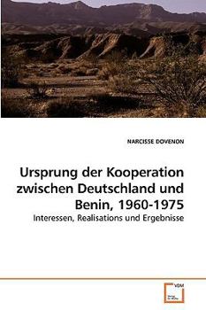 Paperback Ursprung der Kooperation zwischen Deutschland und Benin, 1960-1975 [German] Book