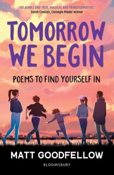 Paperback Tomorrow We Begin: Poems to Find Yourself In, Perfect for 11+ Book