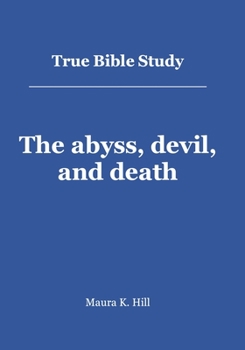 Paperback True Bible Study - The abyss, devil, and death Book