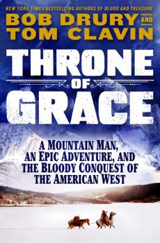 Library Binding Throne of Grace: A Mountain Man, an Epic Adventure, and the Bloody Conquest of the American West [Large Print] Book