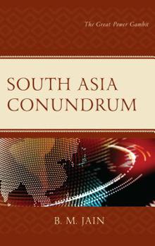 Hardcover South Asia Conundrum: The Great Power Gambit Book