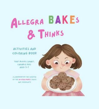 Paperback Allegra Bakes & Thinks: Learning Executive Function Through Baking and Active Learning Book