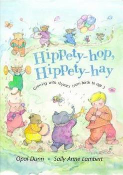 Hardcover Hippety-hop, Hippety-hay: Growing with Rhymes from Birth to Age 3 Book